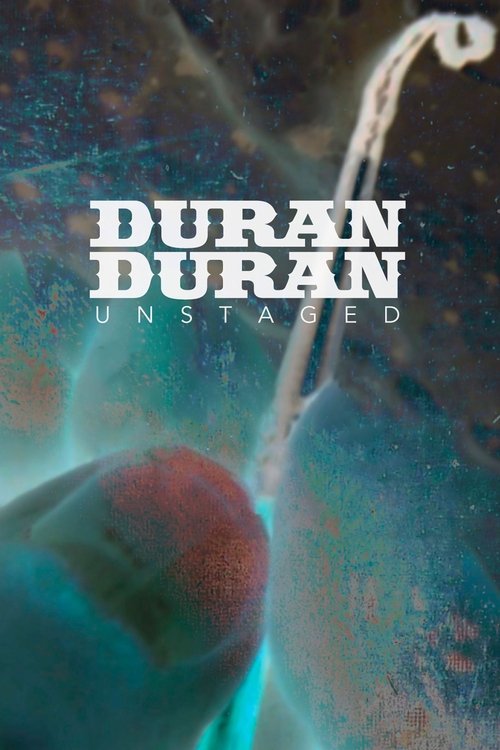 Watch Duran Duran: Unstaged movie free hd on hurawatch