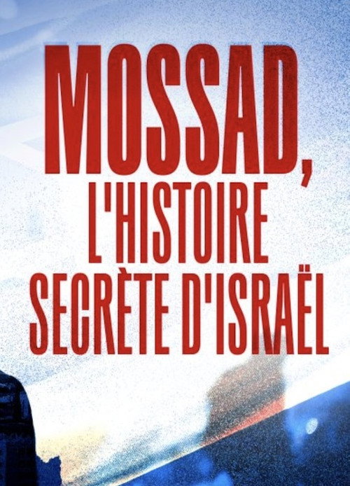 Watch Mossad L'Histoire Secrète d'Israël movie free hd on hurawatch